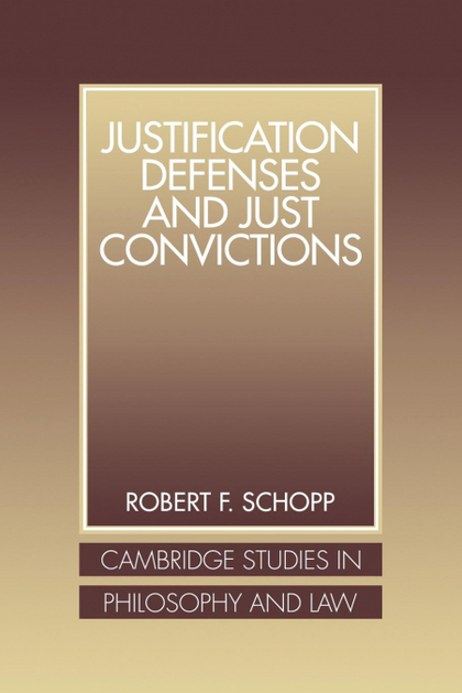 JUSTIFICATION DEFENSES AND JUST CONVICTIONS