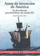 ANTES       DA INVENCIÓN DE AMÉRICA. AS DESCUBERTAS PRECOLOMBINAS DO SÉCULO XV