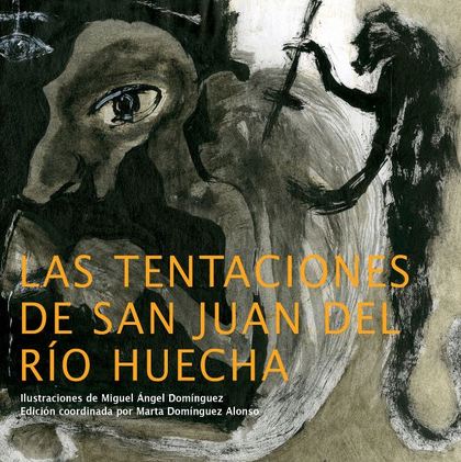 LAS TENTACIONES DE SAN JUAN DEL RÍO HUECHA.