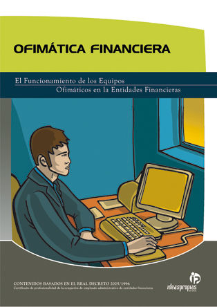 OFIMÁTICA FINANCIERA : EL FUNCIONAMIENTO DE LOS EQUIPOS OFIMÁTICOS EN LAS ENTIDADES FINANCIERAS