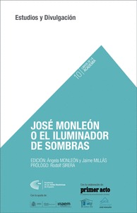 JOSÉ MONLEÓN O EL ILUMINADOR DE SOMBRAS.