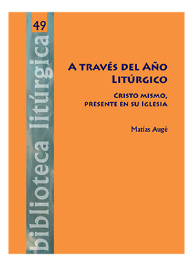 A TRAVES DEL AÑO LITÚRGICO. CRISTO MISMO, PRESENTE EN SU IGLESIA