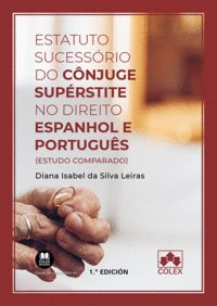 ESTATUTO SUCESSÓRIO DO CÔNJUGE SUPÉRSTITE NO DIREITO ESPANHOL E PORTUGUÊS