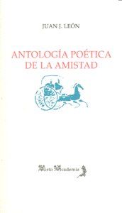 ANTOLOGÍA POÉTICA DE LA AMISTAD