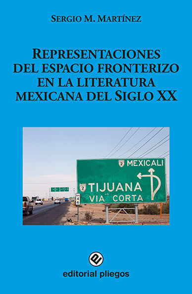 REPRESENTACIONES DEL ESPACIO FRONTERIZO EN LA LITERATURA MEXICANA DEL SIGLO XX