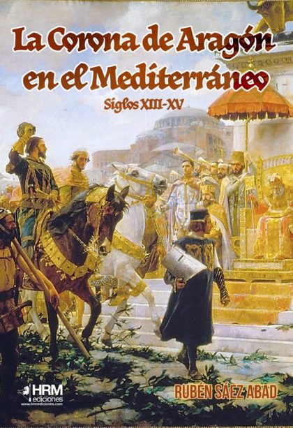 LA CORONA DE ARAGÓN EN EL MEDITERRÁNEO (SIGLOS XIII-XV).