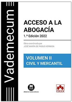 VADEMECUM ACCESO A LA ABOGACÍA. VOLUMEN II. PARTE ESPECÍFICA CIVIL-MERCANTIL. TEMARIO DESARROLL