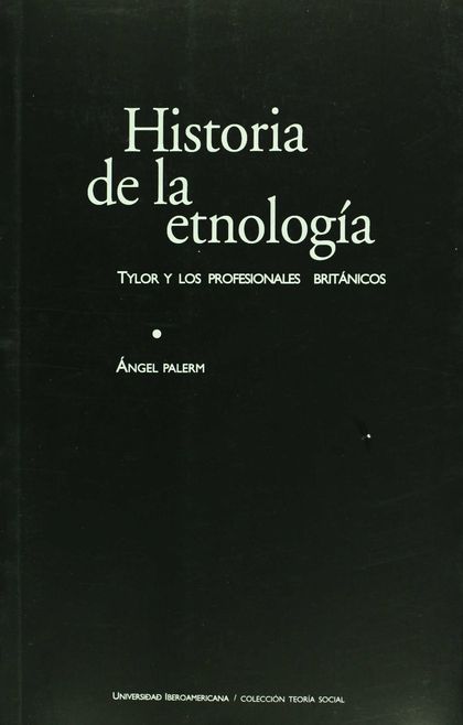 HISTORIA DE LA ETNOLOGÍA I. TYLOR Y LOS