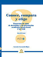 CONOCE, COMPARA Y ELIGE, PROGRAMA DE TOMA DE DECISIONES ACADÉMICAS, 4 ESO. GUÍA DEL TUTOR