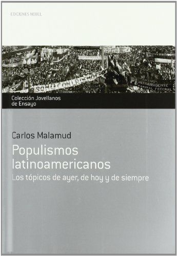 POPULISMOS LATINOAMERICANOS : LOS TÓPICOS DE AYER, DE HOY Y DE SIEMPRE