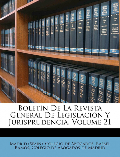 BOLETÍN DE LA REVISTA GENERAL DE LEGISLACIÓN Y JURISPRUDENCIA, VOLUME 21