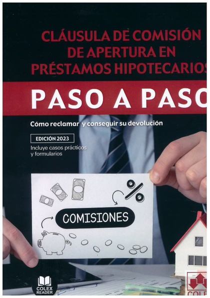 CLAUSULA DE COMISION DE APERTURA EN PRESTAMOS HIPOTECARIOS. PASO A PASO.