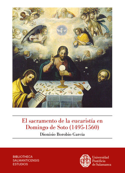 EL SACRAMENTO DE LA EUCARISTÍA EN DOMINGO DE SOTO (1495-1560)