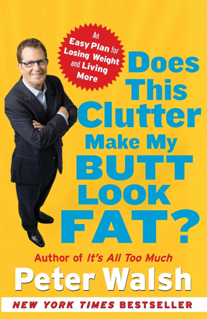 DOES THIS CLUTTER MAKE MY BUTT LOOK FAT?