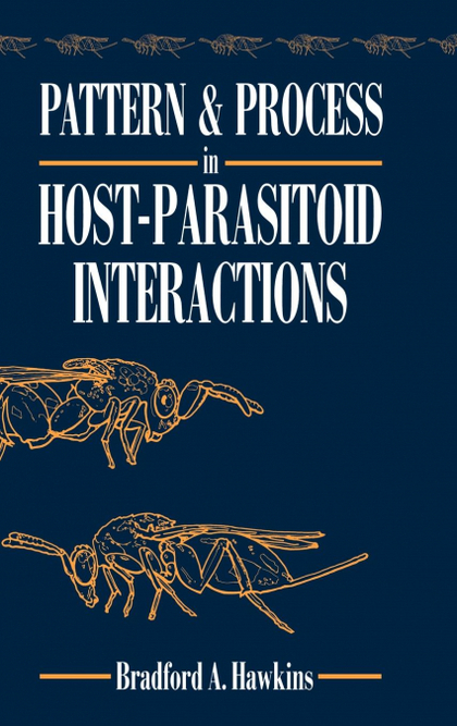 PATTERN AND PROCESS IN HOST-PARASITOID INTERACTIONS