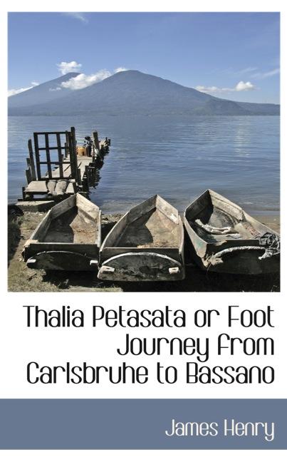 THALIA PETASATA OR FOOT JOURNEY FROM CARLSBRUHE TO BASSANO