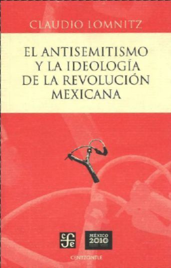 ANTISEMITISMO Y LA IDEOLOGIA DE LA REVOLUCION MEXICANA, EL