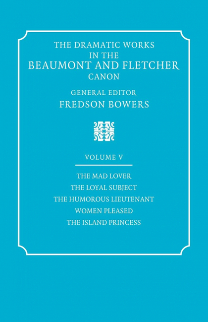 THE DRAMATIC WORKS IN THE BEAUMONT AND FLETCHER CANON