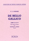 DE BELLO GALLICO, LIBER II, III Y IV. TEXTO LATINO REVISADO POR M.A. GÁMEZ
