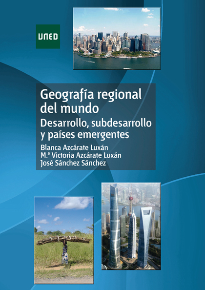 GEOGRAFÍA REGIONAL DEL MUNDO : DESARROLLO, SUBDESARROLLO Y PAÍSES EMERGENTES