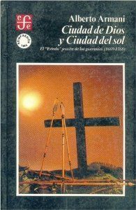 ŽCIUDAD DE DIOS Y CIUDAD DEL SOL : EL ŽŽESTADOŽŽ JESUITA DE LOS GUARANÍES (1609-1768)Ž