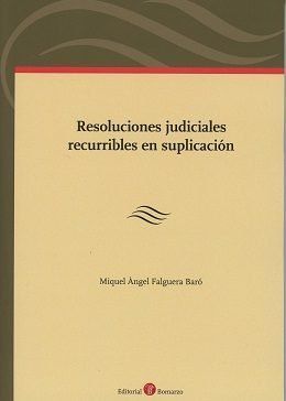 RESOLUCIONES JUDICIALES RECURRIBLES EN SUPLICACIÓN