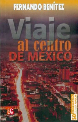 VIAJE AL CENTRO DE MEXICO (BENITEZ, F.)