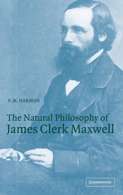 THE NATURAL PHILOSOPHY OF JAMES CLERK MAXWELL