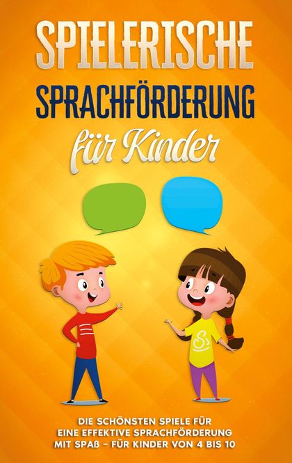 SPIELERISCHE SPRACHFÖRDERUNG FÜR KINDER: DIE SCHÖNSTEN SPIELE FÜR EINE EFFEKTIVE