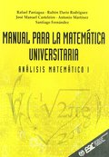 MANUAL PARA LA MATEMÁTICA UNIVERSITARIA. ANÁLISIS MATEMÁTICO I
