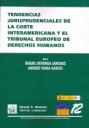 TENDENCIAS JURISPRUDENCIALES DE LA CORTE INTERAMERICANA Y EL TRIBUNAL EUROPEO DE