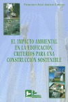 EL IMPACTO AMBIENTAL EN LA EDIFICACIÓN : CRITERIOS PARA UNA CONSTRUCCIÓN SOSTENIBLE