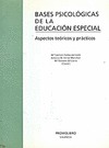 BASES PSICOLOGICAS DE LA EDUCACION ESPECIAL ASPECTOS TEORICOS Y PRACTI