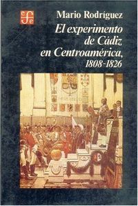 EL EXPERIMENTO DE CÁDIZ EN CENTROAMÉRICA, 1808-1826