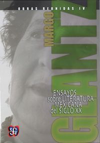 OBRAS REUNIDAS IV. ENSAYOS SOBRE LITERATURA MEXICANA DEL SIGLO XX / MARGO GLANTZ