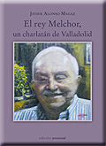 EL REY MELCHOR, UN CHARLATÁN DE VALLADOLID