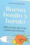 BUENO, BONITO Y BARATO : 200 RECETAS TAN RICAS COMO ECONÓMICAS