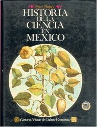 HISTORIA DE LA CIENCIA EN MEXICO III     ESTUDIOS Y TEXTOS, SIGLO XVIII.