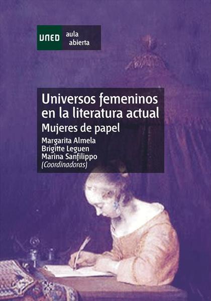 UNIVERSOS FEMENINOS EN LA LITERATURA ACTUAL. MUJERES DE PAPEL