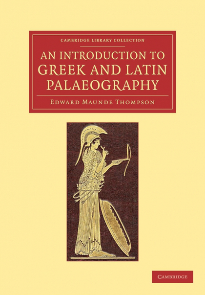 AN INTRODUCTION TO GREEK AND LATIN PALAEOGRAPHY