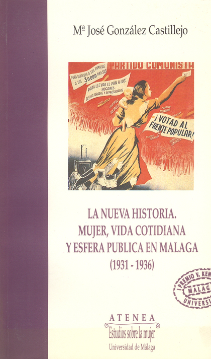 LA NUEVA HISTORIA. MUJER, VIDA COTIDIANA Y ESFERA PÚBLICA EN MÁLAGA (1931-1936)