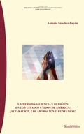 UNIVERSIDAD, CIENCIA Y RELIGIÓN EN LOS ESTADOS UNIDOS DE AMÉRICA: ¿SEPARACIÓN, C