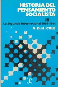 HISTORIA DEL PENSAMIENTO SOCIALISTA, III LA SEGUNDA INTERNACIONAL, 1889-1914.