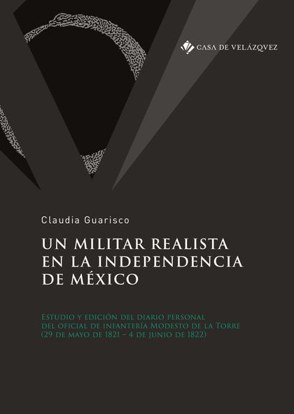 UN MILITAR REALISTA EN LA INDEPENDENCIA DE MÉXICO. ESTUDIO Y EDICIÓN DEL DIARIO PERSONAL DEL OF