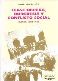 CLASE OBRERA, BURGUESIA Y CONFLICTO SOCIAL. (BURGOS, 1883-1936)