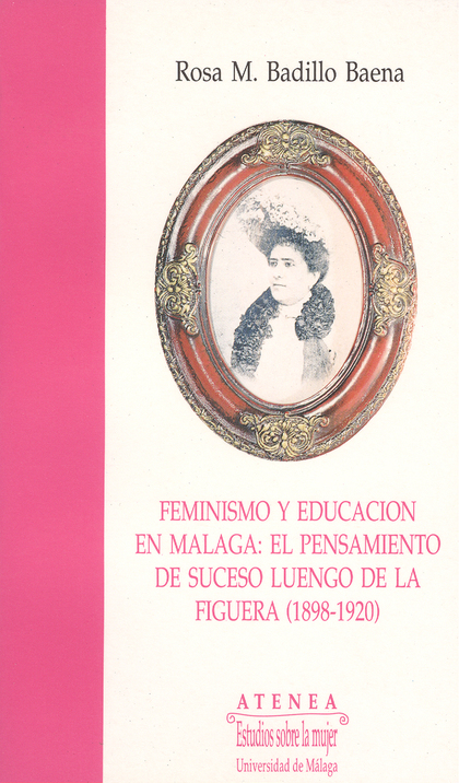 FEMINISMO Y EDUCACIÓN EN MÁLAGA: EL PENSAMIENTO DE SUCESO LUENGO DE LA FIGUERA (