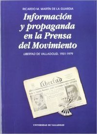 INFORMACIÓN Y PROPAGANDA EN LA PRENSA DEL MOVIMIENTO. LIBERTAD DE VALLADOLID, 19