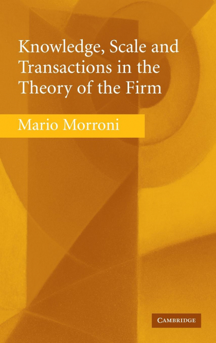 KNOWLEDGE, SCALE AND TRANSACTIONS IN THE THEORY OF THE FIRM