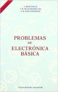 PROBLEMAS DE ELECTRONICA BASICA. 3 EDIC.