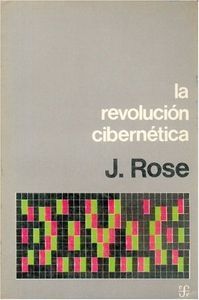 LA REVOLUCION CIBERNETICA (ROSE, J.)